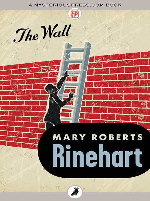 Title details for The Wall by Mary Roberts Rinehart - Available